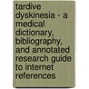 Tardive Dyskinesia - A Medical Dictionary, Bibliography, and Annotated Research Guide to Internet References door Icon Health Publications