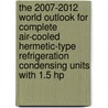 The 2007-2012 World Outlook for Complete Air-Cooled Hermetic-Type Refrigeration Condensing Units with 1.5 Hp door Inc. Icon Group International