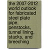 The 2007-2012 World Outlook for Fabricated Steel Plate Pipe, Penstocks, Tunnel Lining, Stacks, and Breeching door Inc. Icon Group International