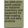 The 2009-2014 World Outlook for Industrial Machinery and Equipment for Heat-Treating Milk and Dairy Products door Inc. Icon Group International