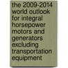 The 2009-2014 World Outlook for Integral Horsepower Motors and Generators Excluding Transportation Equipment door Inc. Icon Group International