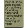 The 2009-2014 World Outlook for Machinery for Working Rubber and Making Rubber Products Excluding Tire Molds door Inc. Icon Group International