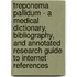 Treponema Pallidum - A Medical Dictionary, Bibliography, and Annotated Research Guide to Internet References