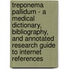 Treponema Pallidum - A Medical Dictionary, Bibliography, and Annotated Research Guide to Internet References door Icon Health Publications