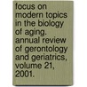Focus On Modern Topics in the Biology of Aging. Annual Review of Gerontology and Geriatrics, Volume 21, 2001. door Vincent J. Cristofalo