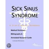 Sick Sinus Syndrome - A Medical Dictionary, Bibliography, and Annotated Research Guide to Internet References by Icon Health Publications