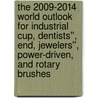 The 2009-2014 World Outlook for Industrial Cup, Dentists'', End, Jewelers'', Power-Driven, and Rotary Brushes by Inc. Icon Group International