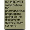 The 2009-2014 World Outlook for Pharmaceutical Preparations Acting on the Digestive or Genito-Urinary Systems door Inc. Icon Group International