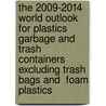 The 2009-2014 World Outlook for Plastics Garbage and Trash Containers Excluding Trash Bags and  Foam Plastics door Inc. Icon Group International