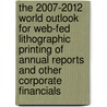 The 2007-2012 World Outlook for Web-Fed Lithographic Printing of Annual Reports and Other Corporate Financials by Inc. Icon Group International