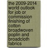 The 2009-2014 World Outlook for Job or Commission Finishing of Cotton Broadwoven Poplin and Broadcloth Fabrics door Inc. Icon Group International