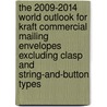 The 2009-2014 World Outlook for Kraft Commercial Mailing Envelopes Excluding Clasp and String-And-Button Types by Inc. Icon Group International