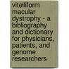 Vitelliform Macular Dystrophy - A Bibliography and Dictionary for Physicians, Patients, and Genome Researchers door Icon Health Publications
