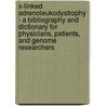 X-Linked Adrenoleukodystrophy - A Bibliography and Dictionary for Physicians, Patients, and Genome Researchers door Icon Health Publications
