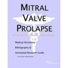 Mitral Valve Prolapse - A Medical Dictionary, Bibliography, and Annotated Research Guide to Internet References by Icon Health Publications