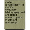 Stroke Rehabilitation - A Medical Dictionary, Bibliography, and Annotated Research Guide to Internet References door Icon Health Publications