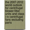 The 2007-2012 World Outlook For Centrifugal Blower-filter Units And Class I-iv Centrifugal Fans Excluding Parts door Inc. Icon Group International