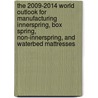 The 2009-2014 World Outlook for Manufacturing Innerspring, Box Spring, Non-Innerspring, and Waterbed Mattresses door Inc. Icon Group International