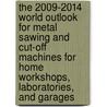 The 2009-2014 World Outlook for Metal Sawing and Cut-Off Machines for Home Workshops, Laboratories, and Garages door Inc. Icon Group International