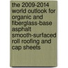 The 2009-2014 World Outlook for Organic and Fiberglass-Base Asphalt Smooth-Surfaced Roll Roofing and Cap Sheets by Inc. Icon Group International
