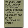 The 2009-2014 World Outlook For Precision Turned Products Made On Cnc Equipment And Screw Machines For Aircraft door Inc. Icon Group International