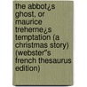 The Abbot¿s Ghost, or Maurice Treherne¿s Temptation (A Christmas Story) (Webster''s French Thesaurus Edition) door Inc. Icon Group International