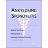 Ankylosing Spondylitis - A Medical Dictionary, Bibliography, and Annotated Research Guide to Internet References door Icon Health Publications