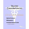 Dilated Cardiomyopathy - A Medical Dictionary, Bibliography, and Annotated Research Guide to Internet References by Icon Health Publications