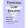 Temporal Lobe Epilepsy - A Medical Dictionary, Bibliography, and Annotated Research Guide to Internet References by Icon Health Publications