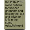 The 2007-2012 World Outlook for Finished Garments and Hosiery Not Cut and Sewn or Knit in the Same Establishment door Inc. Icon Group International