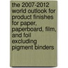 The 2007-2012 World Outlook for Product Finishes for Paper, Paperboard, Film, and Foil Excluding Pigment Binders door Inc. Icon Group International