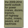 The 2009-2014 World Outlook for Power Cranes, Dozers, Tractors, Off-Highway Trucks, Mixers, Pavers, and Backhoes door Inc. Icon Group International