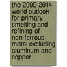 The 2009-2014 World Outlook for Primary Smelting and Refining of Non-Ferrous Metal Excluding Aluminum and Copper door Inc. Icon Group International
