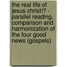 The real life of Jesus Christ!? - parallel reading, comparison and harmonization of the four Good News (Gospels) by Jozef Krchn?k