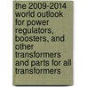 The 2009-2014 World Outlook for Power Regulators, Boosters, and Other Transformers and Parts for All Transformers door Inc. Icon Group International