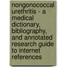 Nongonococcal Urethritis - A Medical Dictionary, Bibliography, and Annotated Research Guide to Internet References by Icon Health Publications