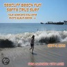 Seacliff Beach Fun! Santa Cruz Surf – Sept 6, 2008 - Northern California Paradise Beach Series (English eBook C4) door Onbekend