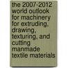 The 2007-2012 World Outlook for Machinery for Extruding, Drawing, Texturing, and Cutting Manmade Textile Materials door Inc. Icon Group International