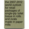 The 2007-2012 World Outlook for Retail Packages of Single-Ply Toilet Tissue in Rolls and Ovals Made in Paper Mills door Inc. Icon Group International