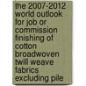 The 2007-2012 World Outlook for Job or Commission Finishing of Cotton Broadwoven Twill Weave Fabrics Excluding Pile door Inc. Icon Group International