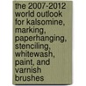 The 2007-2012 World Outlook for Kalsomine, Marking, Paperhanging, Stenciling, Whitewash, Paint, and Varnish Brushes door Inc. Icon Group International