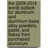 The 2009-2014 World Outlook for Aluminum and Aluminum-Base Alloy Powders, Paste, and Flakes from Purchased Aluminum by Inc. Icon Group International
