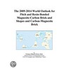 The 2009-2014 World Outlook for Pitch and Resin-Bonded Magnesite-Carbon Brick and Shapes and Carbon-Magnesite Brick by Inc. Icon Group International