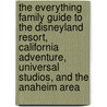The Everything Family Guide to the Disneyland Resort, California Adventure, Universal Studios, and the Anaheim Area by Cheryl Charming