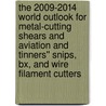 The 2009-2014 World Outlook For Metal-cutting Shears And Aviation And Tinners'' Snips, Bx, And Wire Filament Cutters door Inc. Icon Group International