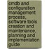 Cmdb And Configuration Management Process, Software Tools Creation And Maintenance, Planning And Implementation Guide