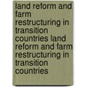 Land Reform and Farm Restructuring in Transition Countries Land Reform and Farm Restructuring in Transition Countries by Nora Dudwick