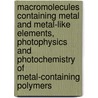 Macromolecules Containing Metal and Metal-Like Elements, Photophysics and Photochemistry of Metal-Containing Polymers door Charles E. Carraher