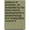 Patterns of Evolution, As Illustrated By the Fossil Record. Developments in Palaeontology and Stratigraphy, Volume 5. door Onbekend