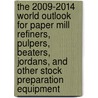 The 2009-2014 World Outlook for Paper Mill Refiners, Pulpers, Beaters, Jordans, and Other Stock Preparation Equipment door Inc. Icon Group International